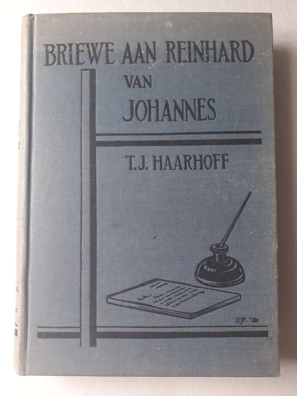 Briewe Aan Reinhard van Johannes ~ T J Haarhoff