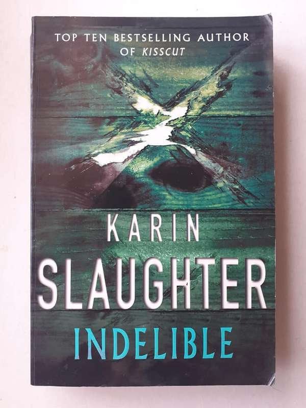 Indelible ~ Karen Slaughter