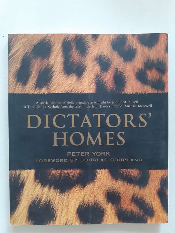 Dictators` Homes ~ Peter York