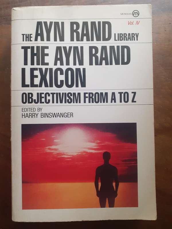 The Ayn Rand Lexicon ~ Ayn Rand (edited by Harry Binswanger)