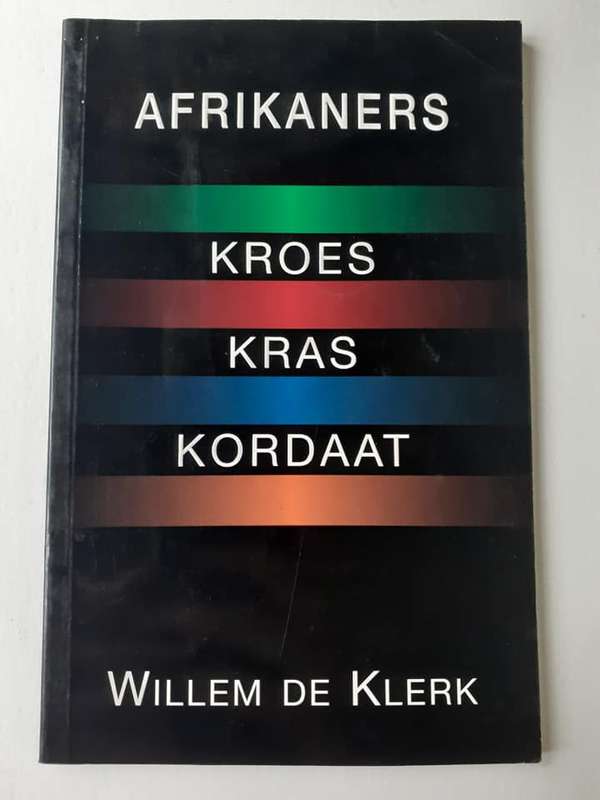 Afrikaaners Kroes Kras Kordaat ~ Willem de Klerk