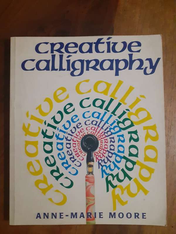 Creative Calligraphy ~ Anne-Marie Moore