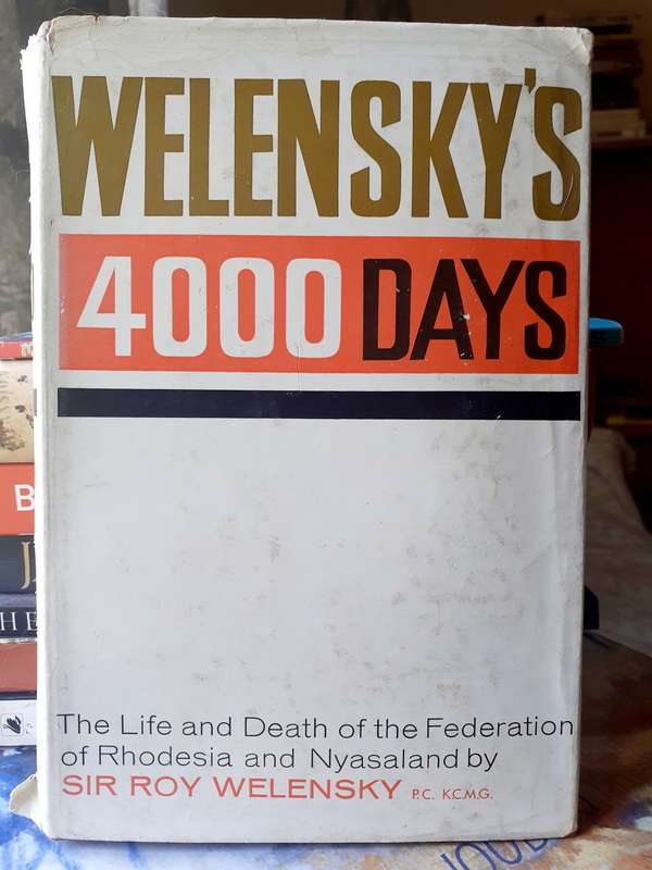 Welensky`s 4000 Days ~ Sir Roy Welensky