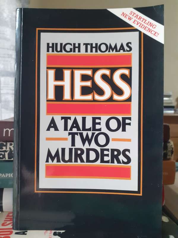 HESS - A Tale.of Two Murders ~ Hugh Thomas