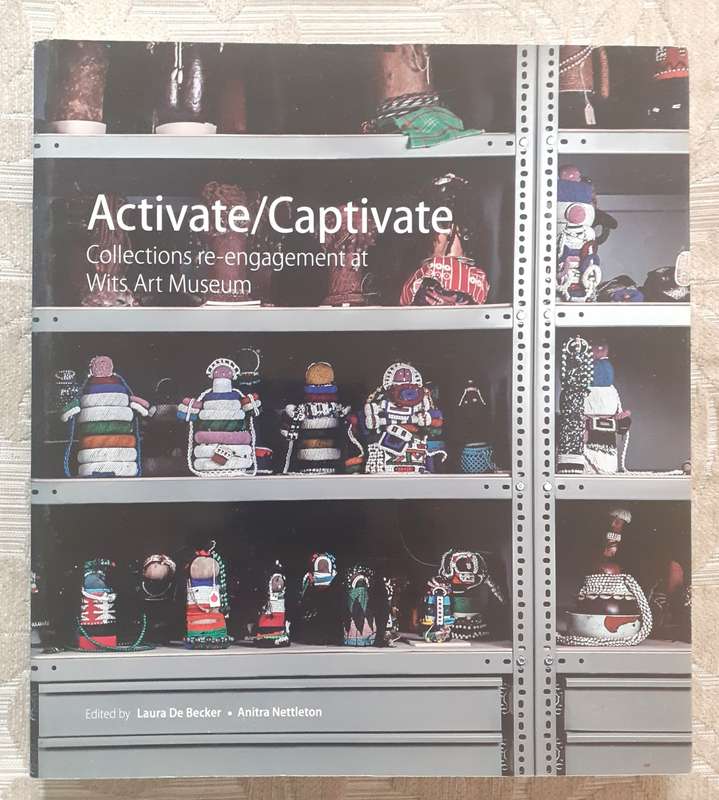 Activate / Captivate - WITS ART MUSEUM ~ edited by De Becker / Nettleton