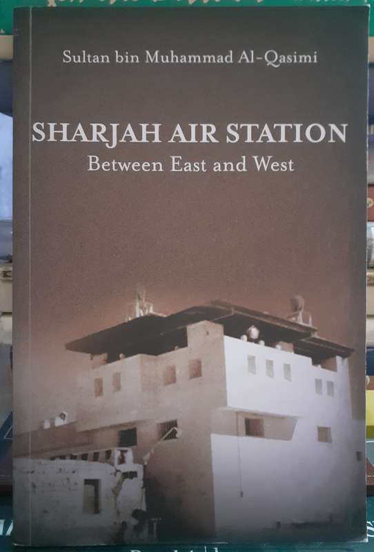Sharjah Air Station Between East and West ~ Sultan bin Muhammad Al-Qasimi