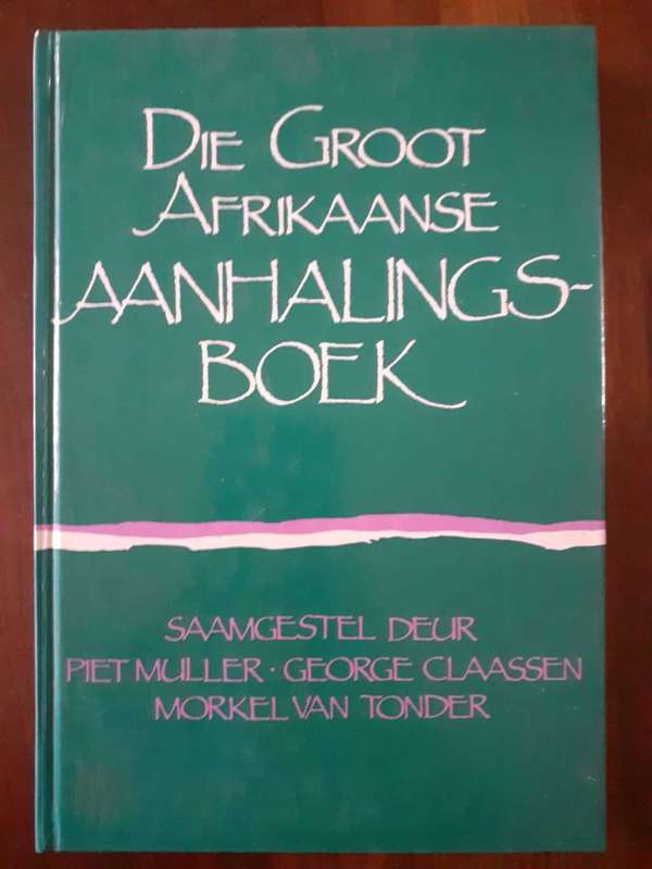 Die Groot Afrikaanse Aanhalingsboek ~ saamgestel deur Muller / Claassen / van Tonder