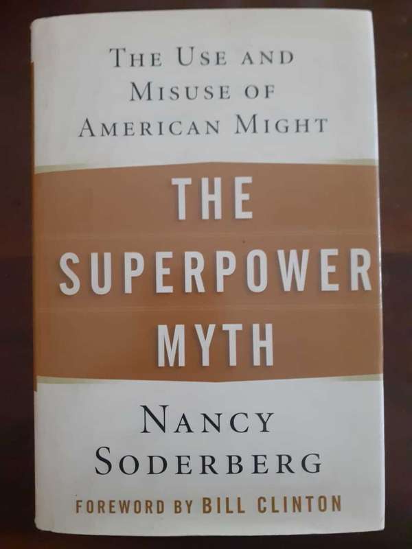 The Superpower Myth: The Use and Misuse of American Might ~ Nancy Soderberg