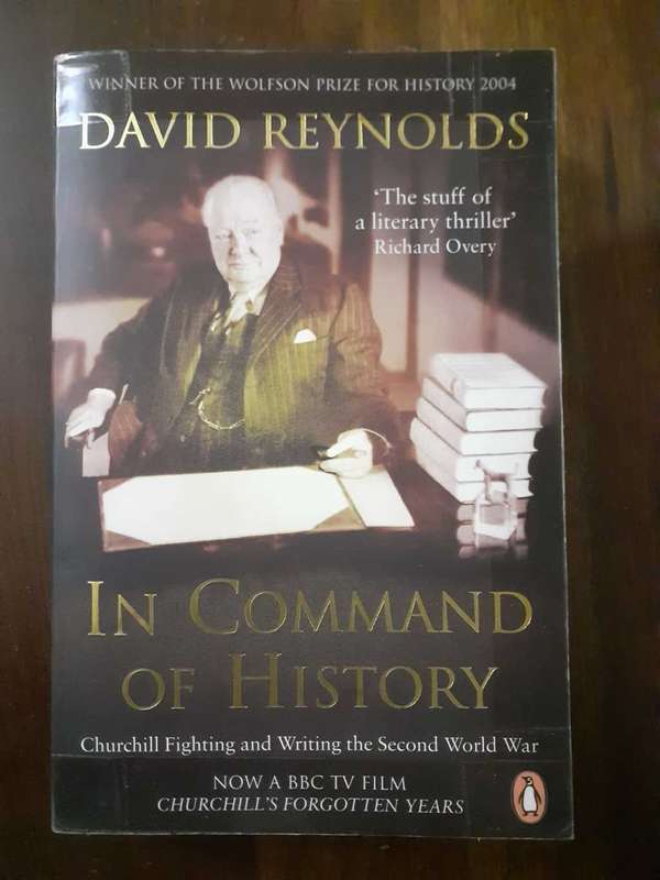 In Command of History: Churchill Fighting and Writing the Second World War ~ David Reynolds