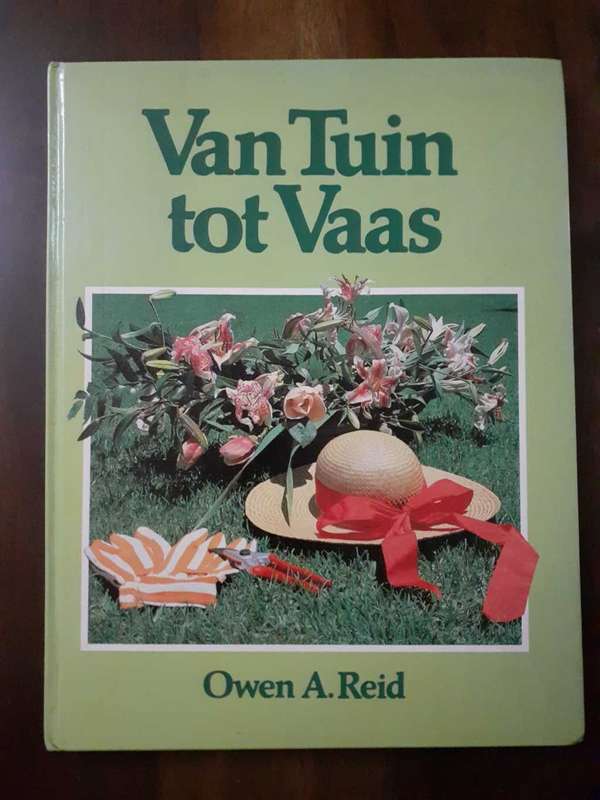 Van Tuin Tot Vaas ~ Owen A Reid