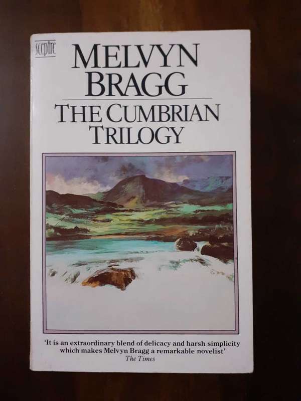 The Cumbrian Trilogy ~ Melvyn Bragg