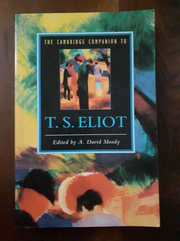 The Cambridge Companion to T S Eliot ~ edited by David A Moody