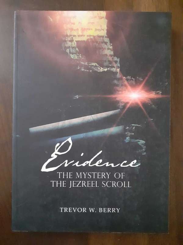 Evidence - The Mystery of the Jezreel Scroll ~ Trevor W Berry
