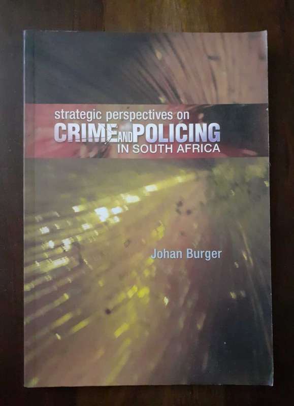 Strategic Perspective on Crime and Policing in SA ~ Johan Burger