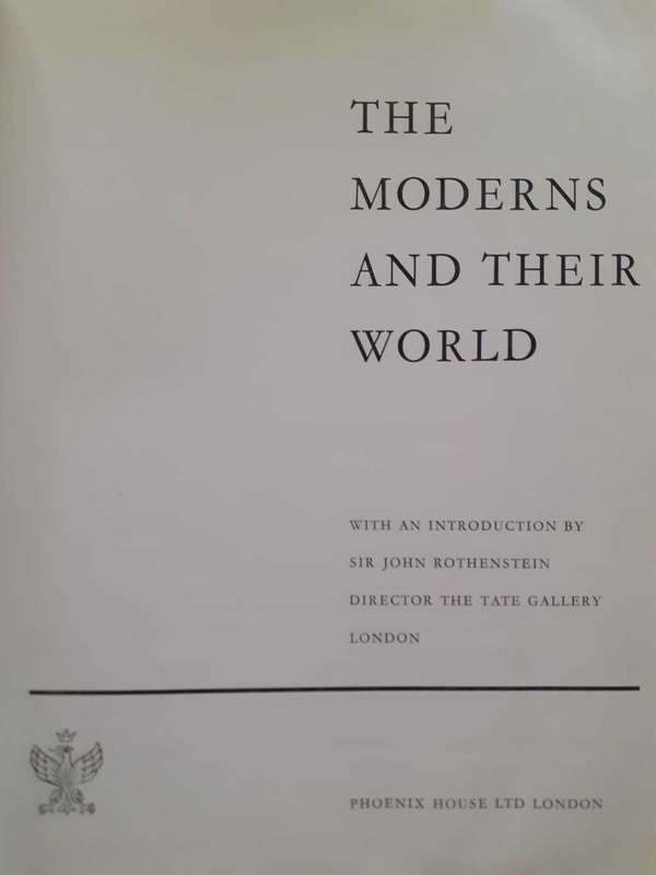 The Moderns and their World - ART BOOK ~ Sir John Rothenstein