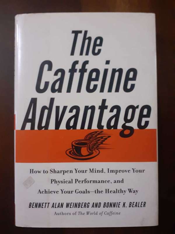 The Caffeine Advantage ~ Weinberg / Bealer