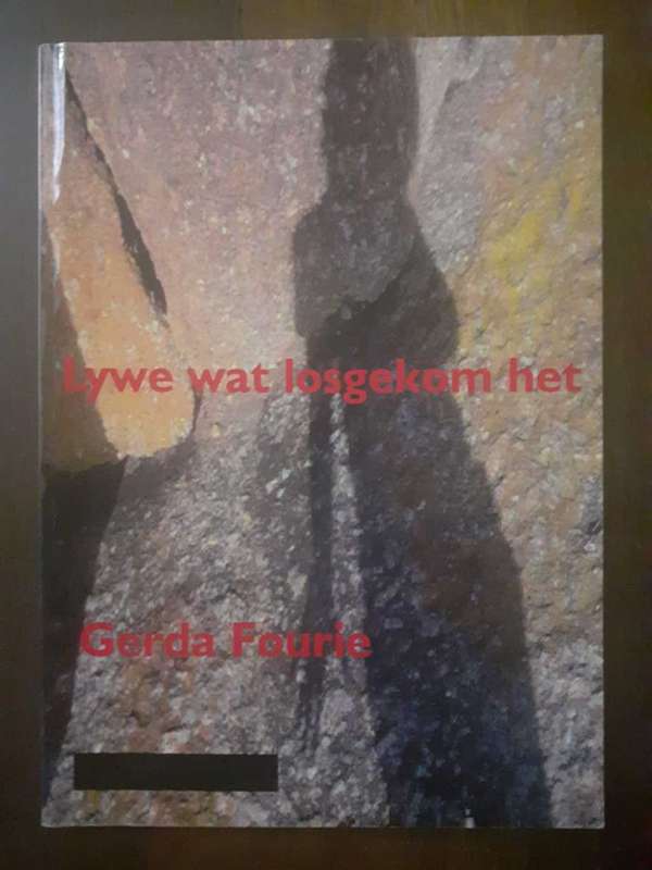 Lywe wat Losgekom Het ~ Gerda Fourie