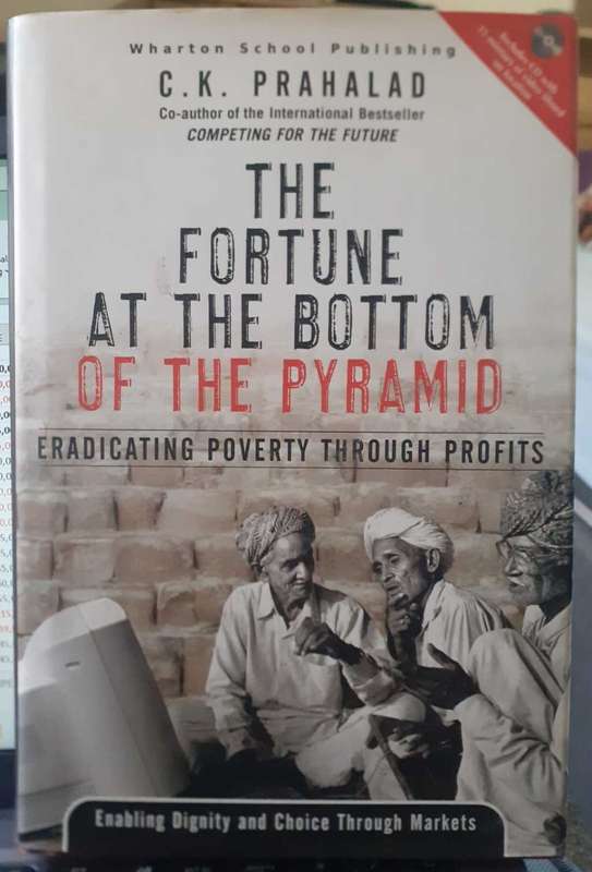 The Fortune at the Bottom of the Pyramid ~ C K Prahalad