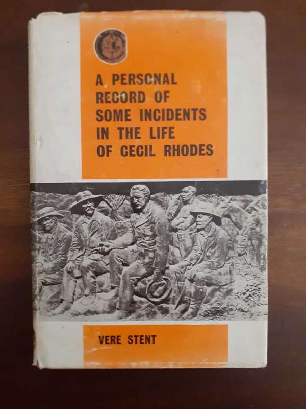 A Personal Record of Some Incidents in the Life of Cecil Rhodes ~ Vere Stent