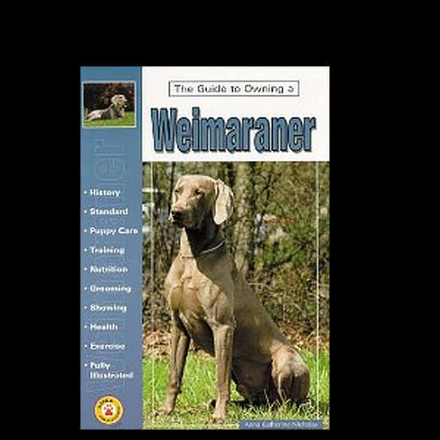 THE GUIDE O OWNING A WEIMARANER