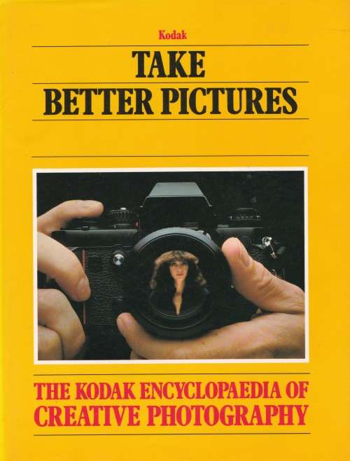 THE KODAK ENCYCLOPEDIA OF CREATIVE PHOTOGRAPHY. (TAKE BETTER PICTURES) SEE BELOW !!