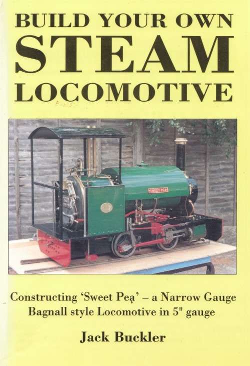 BUILD YOUR OWN STEAM LOCOMOTIVE (CONSTRUCTING "SWEET PEA) JACK BUCKLER.