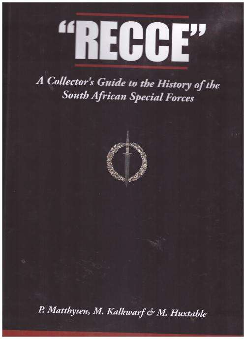 " RECCE" A COLLECTOR'S GUIDE TO THE HISTORY OF THE SOUTH AFRICAN SPECIAL FORCES, 1 ST ED.