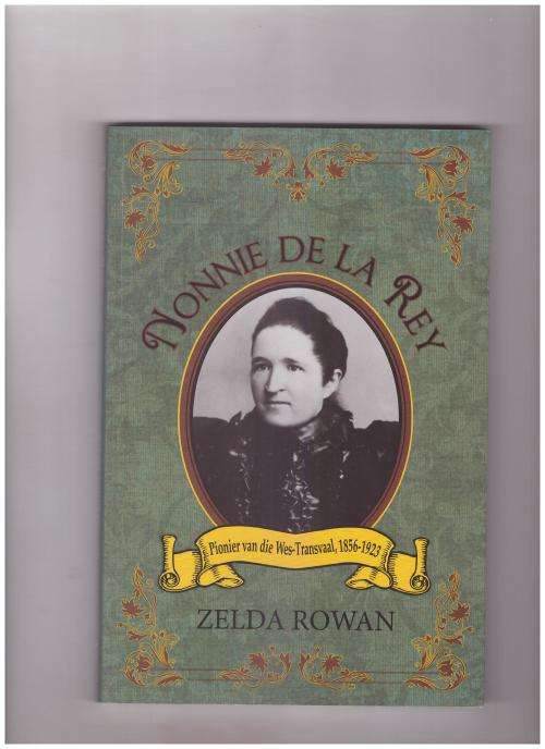 NONNIE DE LA REY, PIONIER VAN DIE WES-TRANSVAAL, 1856-1923