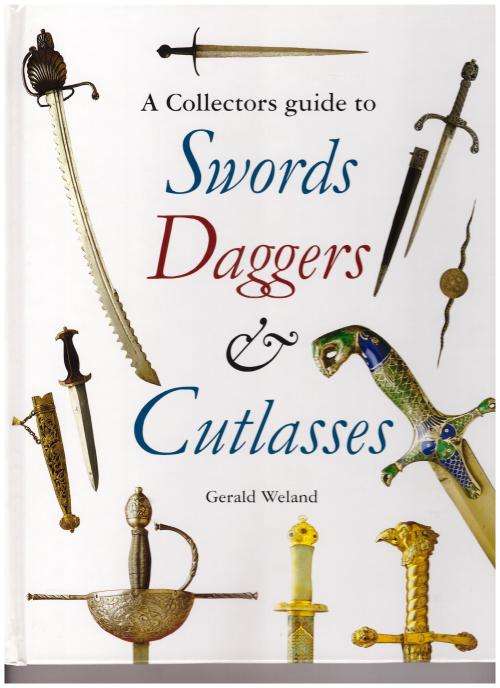 A COLLECTORS GUIDE TO SWORDS, DAGGERS AND CUTLASSES