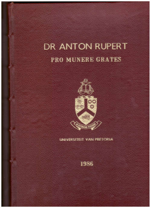 DR. ANTON RUPERT, PRO MUNERE GRATES LUUKSE UITGAWE BEPERK TOT 1OO WAARVAN DIE EEN NR. 97 IS.