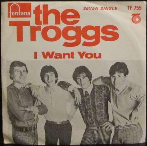 THE TROGGS - WITH A GIRL LIKE YOU / I WANT YOU (7 SINGLE/VINYL)