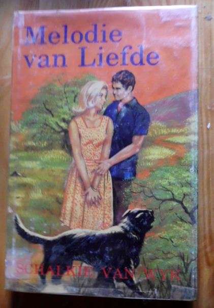 Melodie van die liefde - Schalkie v an Wyk - 1ste druk 1983