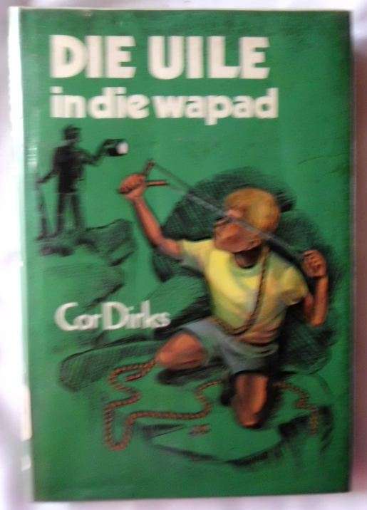 Die uile in die wapad - Cor Dirks - Hardeband