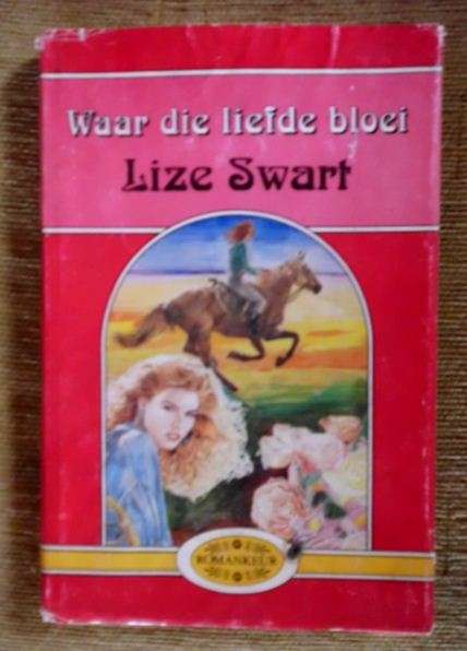 Waar die liefde bloei - Lize Swart -  2de uitgawe 1992