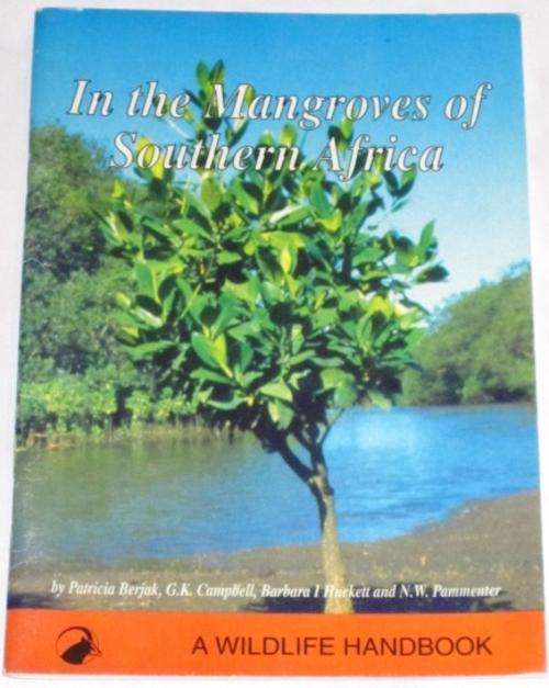 IN THE MANGROVES OF SOUTHERN AFRICA - P. BERJAK, G.K. CAMPBELL, B.I. HUEKETT & N.W. PAMMENTER
