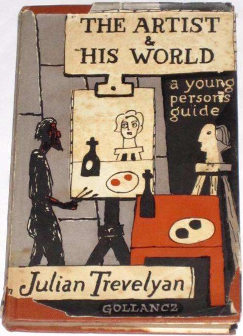 THE ARTIST AND HIS WORLD: A YOUNG PERSON`S GUIDE - JULIAN TREVELYAN