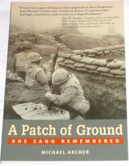 A PATCH OF GROUND: KHE SANH REMEMBERED - MICHAEL ARCHER