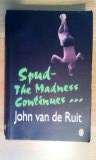*SPUD - THE MADNESS CONTINUES* John van de Ruit