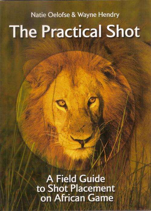 The Practical Shot Natie Oelofse & Wayne Hendry First Edition