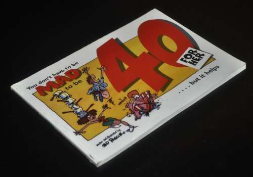 `You don`t have to be MAD to be 40... but it helps. For her.` by Jed Pascoe ISBN 1874125643