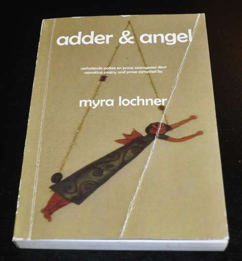 adder en angel narrative poetry and prose compiled by Myra Lochner (ISBN 9780986999758)