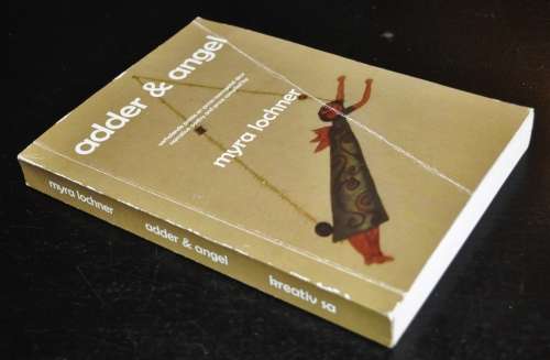 adder en angel narrative poetry and prose compiled by Myra Lochner (ISBN 9780986999758)