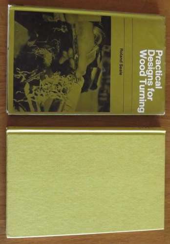 Practical Designs for Wood Turning by Roland Seale ISBN 0237444682