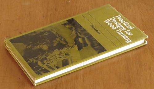 Practical Designs for Wood Turning by Roland Seale ISBN 0237444682