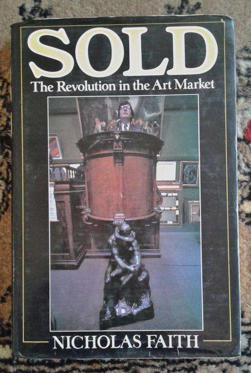`SOLD The Revolution in the Art Market` by Nicholas Faith ISBN 0241116694 First Edition Hardcover