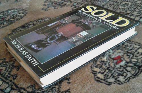 'SOLD The Revolution in the Art Market' by Nicholas Faith ISBN 0241116694 First Edition Hardcover