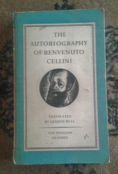 `The Autobiography of Benvenuto Cellini` translated by George Bull (Penguin Classics)