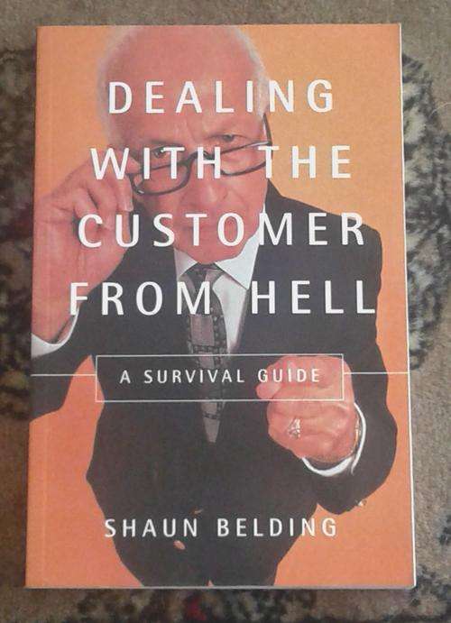 `Dealing with the customer from hell. A survival guide` by Shaun Belding ISBN0773761039