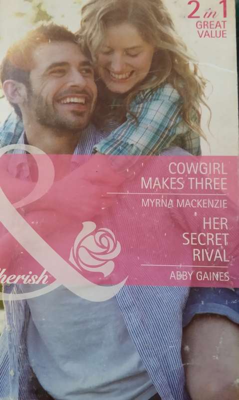 BOOKS Cowgirl Makes Three - Myrna Mackenzie and Her Secret Rival - Abby Gaines 2 in 1