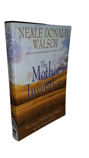 books - The Mother of Invention  of Barbara Marx Holland  and the future of you- Neal Donald Walsch
